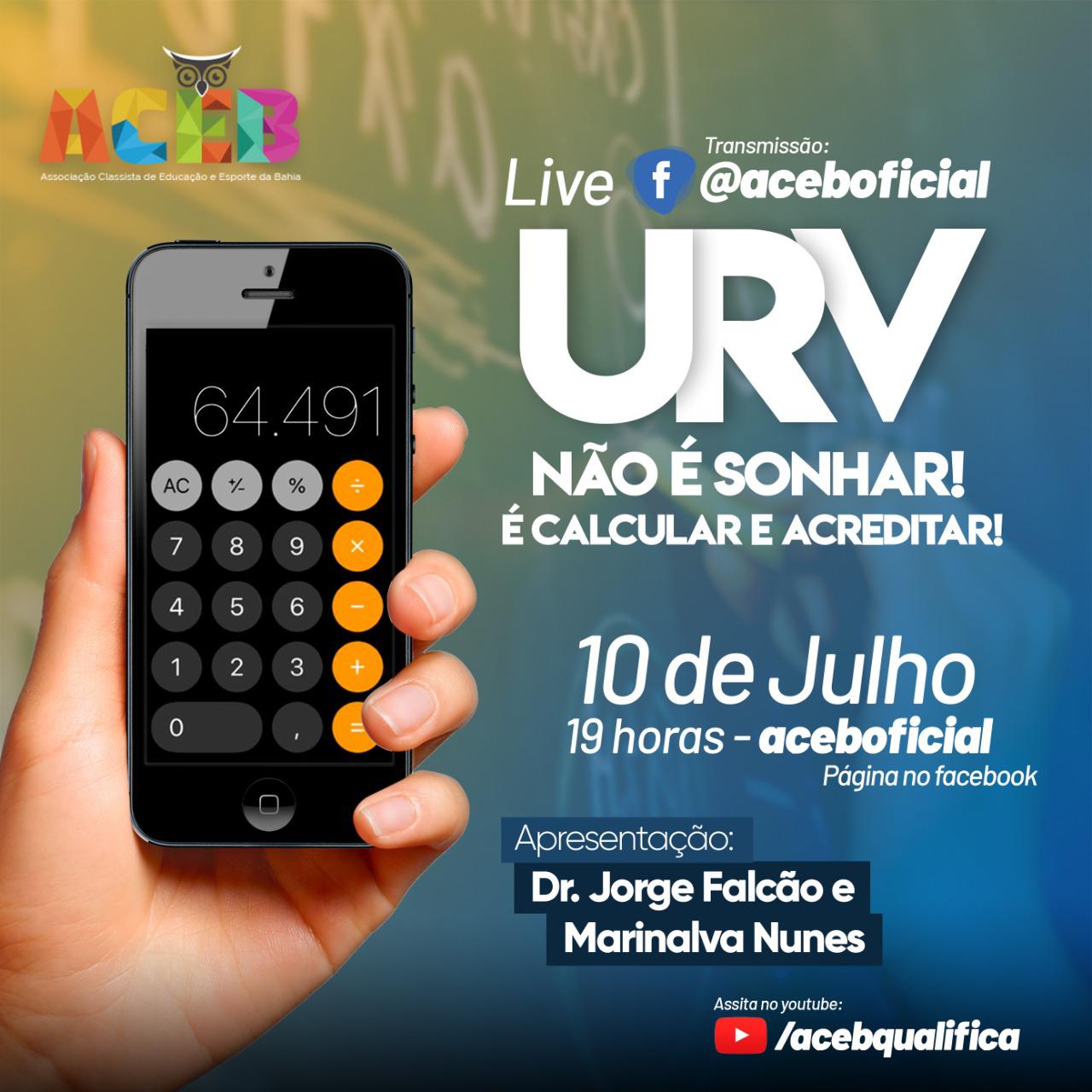 O ACEB ao vivo da semana passada rendeu pano para manga. O público pôde tirar dúvidas sobre temas como URV e Funprev. Para dar continuidade às respostas, assista a nova live na próxima sexta (10), às 19h, quando apresentaremos o sistema desenvolvido pela Entidade, que realiza os cálculos do valor individual de cada associado em poucos minutos. URV, agora, é apenas calcular. Assista em nossa fanpage do Facebook (\aceboficial) ou em nosso canal de YouTube (\acebqualifica).